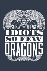 So Many Village Idiots So Few Dragons