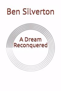 A Dream Reconquered