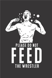 Please Do Not Feed The Wrestler