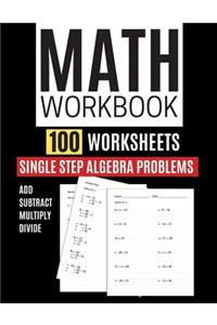 Math Workbook 100 Worksheets Single Step Algebra Problems Add Subtract Multiply Divide