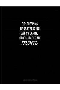 Co-Sleeping Breastfeeding Baby Wearing Cloth Diapering Mom