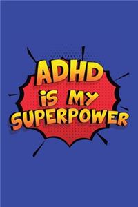 Adhd Is My Superpower