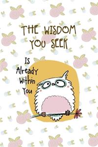 The Wisdom You Seek Is Already Within You