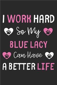I Work Hard So My Blue Lacy Can Have A Better Life