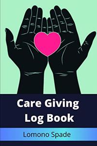 Care Giving Log Book