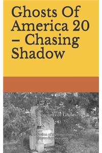 Ghosts Of America 20 - Chasing Shadow