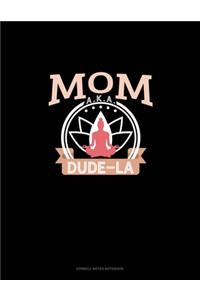 Mom Aka Dude-La