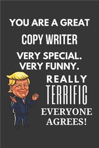 You Are A Great Copy Writer Very Special. Very Funny. Really Terrific Everyone Agrees! Notebook
