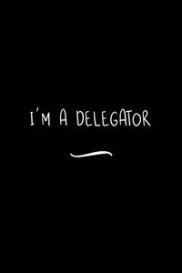 I'm a Delegator