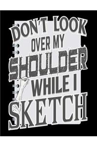 Don't Look Over My Shoulder While I Sketch
