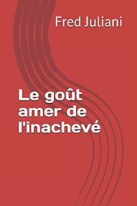 Le goût amer de l'inachevé