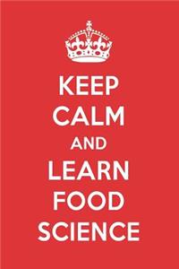 Keep Calm and Learn Food Science: Food Science Designer Notebook