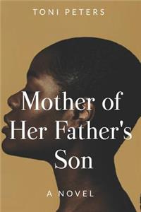 Mother of Her Father's Son