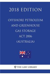 Offshore Petroleum and Greenhouse Gas Storage Act 2006 (Australia) (2018 Edition)