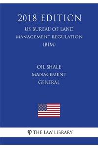 Oil Shale Management - General (Us Bureau of Land Management Regulation) (Blm) (2018 Edition)