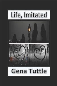 Life, Imitated