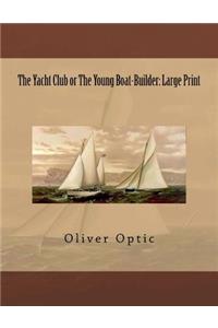 The Yacht Club or The Young Boat-Builder