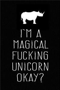 I'm a Magical Fucking Unicorn Okay?: Funny Adult Journal