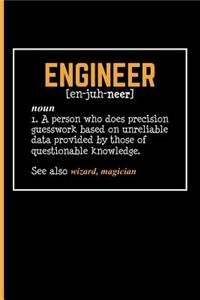 Engineer [en-juh-neer] noun 1. A person who does precision guesswork