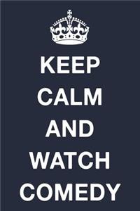 Keep Calm and Watch Comedy