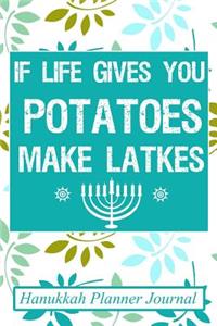 If Life Gives You Potatoes, Make Latkes