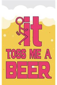 It and Toss Me a Beer