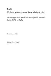 An Investigation of Transitional Management Problems for the Nsts at NASA