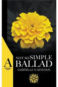 A Not So Simple Ballad