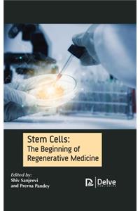 Stem Cells: The Beginning of Regenerative Medicine