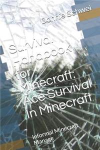 Survival Handbook for Minecraft: Ace Survival in Minecraft: Informal Minecraft Manage