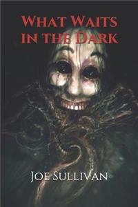 What Waits in the Dark
