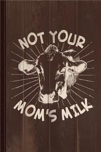 Not Your Mom's Milk Go Vegan Journal Notebook