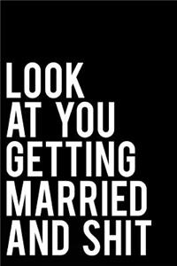 Look at You Getting Married and Shit
