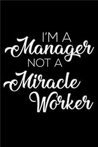I'm a Manager Not a Miracle Worker