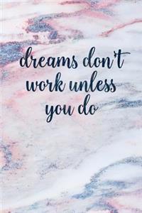 Dreams Don't Work Unless You Do