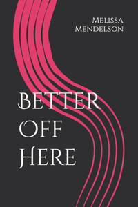 Better Off Here