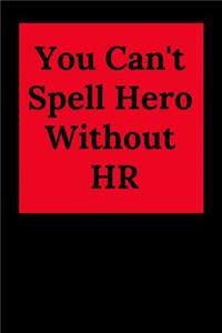 You Can't Spell Hero Without HR