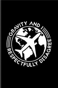 Gravity and I Respectfully Disagree