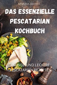 Das Essenzielle Pescatarian Kochbuch