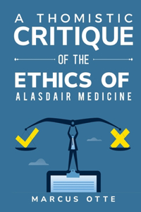 Thomistic Critique of the Ethics of Alasdair MacIntyre