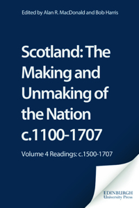 Scotland: The Making and Unmaking of the Nation c.1100-1707