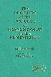The Problem of the Process of Transmission in the Pentateuch (JSOT supplement)