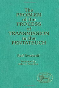 The Problem of the Process of Transmission in the Pentateuch (JSOT supplement)