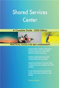 Shared Services Center A Complete Guide - 2020 Edition