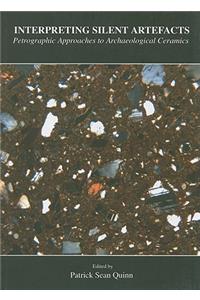 Interpreting Silent Artefacts: Petrographic Approaches to Archaeological Ceramics