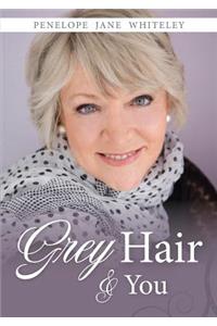 Grey Hair and You