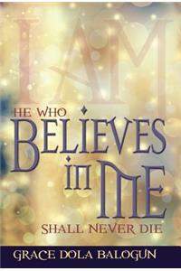 He Who Believes in Me Shall Never Die