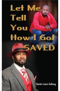 Let Me Tell You How I Got Saved