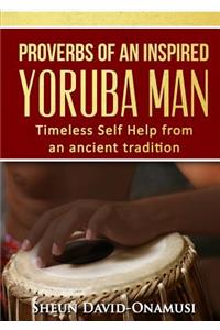 Proverbs of a Highly Inspired Yoruba Man