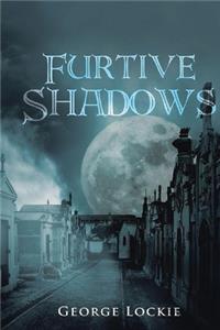 Furtive Shadows